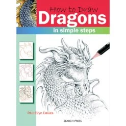 How To Draw: Dragons In Simple Steps - P.B. Davies