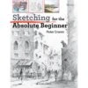 Sketching For The Absolute Beginner - P. Cronin
