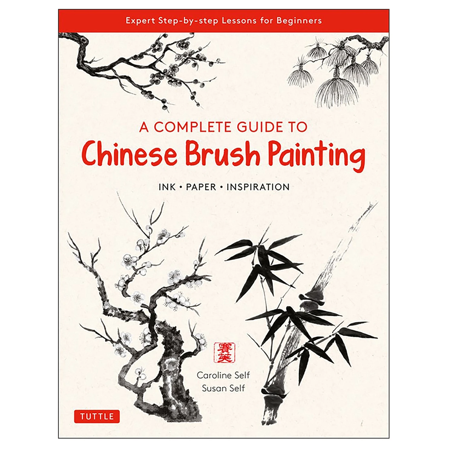 A Complete Guide To Chinese Brush Painting - C. Self & S. Self 1 A Complete Guide To Chinese Brush Painting - C. Self & S. Self